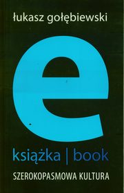 E-ksika- book. Szerokopasmowa kultura, ukasz Gobiewski