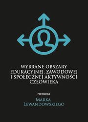 Wybrane obszary edukacyjnej, zawodowej i spoecznej aktywnoci czowieka, 