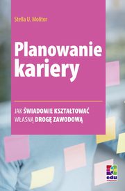 ksiazka tytu: Planowanie kariery autor: Stella U. Molitor