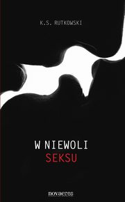 W niewoli seksu, K.S. Rutkowski