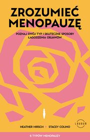 Zrozumie menopauz. Poznaj swj typ i skuteczne sposoby agodzenia objaww, Heather Hirsch, Stacey Colino