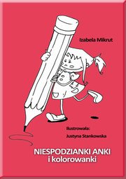 Niespodzianki Anki i kolorowanki, Izabela Mikrut, Justyna Stankowska