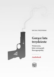 ksiazka tytu: Gorce lata trzydzieste. Wydarzenia, ktre wstrzsny Rzeczpospolit autor: Micha Przeperski