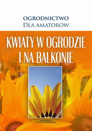 ksiazka tytu: Kwiaty w Ogrodzie i na Balkonie autor: Praca zbiorowa, O-press