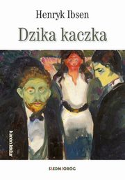 ksiazka tytu: Dzika kaczka autor: Henryk Ibsen