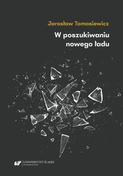 ksiazka tytu: W poszukiwaniu nowego adu. Tendencje antyliberalne, autorytarne i profaszystowskie w polskiej myli politycznej i spoecznej lat 30. XX w.: pisudczycy i inni autor: Jarosaw Tomasiewicz