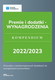 Premie i dodatki - WYNAGRODZENIA. Kompendium 2022/2023, Katarzyna Dorociak, Zesp wFirma