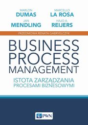 ksiazka tytu: Business process management autor: Marlon Dumas, Marcello La Rosa, Jan Mendling, Hajo A. Reijers, Renata Gabryelczyk