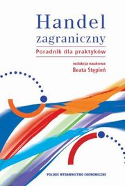 Handel zagraniczny. Poradnik dla praktykw, 