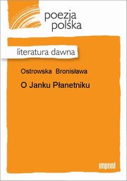 ksiazka tytu: O Janku Panetniku autor: Bronisawa Ostrowska