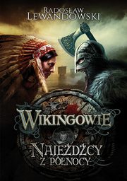 ksiazka tytu: Wikingowie. Najedcy z Pnocy autor: Radosawa Lewandowski