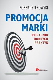 Promocja marki. Poradnik dobrych praktyk, Robert Stpowski