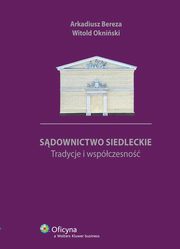 ksiazka tytu: Sdownictwo siedleckie. Tradycje i wspczesno autor: Arkadiusz Bereza, Witold Okniski