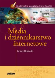 ksiazka tytu: Media i dziennikarstwo internetowe autor: Leszek Olszaski
