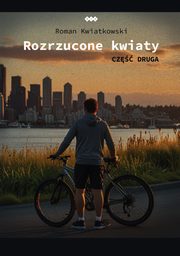 Rozrzucone kwiaty. Cz.2, Roman Kwiatkowski