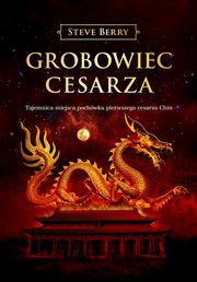 ksiazka tytu: Grobowiec cesarza autor: Steve Berry