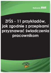 ksiazka tytu: ZFS - 11 przykadw, jak zgodnie z przepisami przyznawa wiadczenia pracownikom autor: Joanna Kwiatkowska