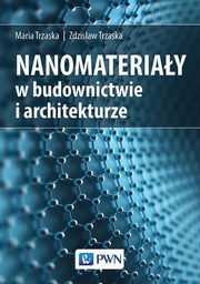 Nanomateriay w architekturze i budownictwie, Maria Trzaska, Zdzisaw Trzaska