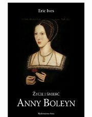 ycie i mier Anny Boleyn, Eric Ives