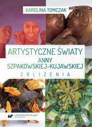 ksiazka tytu: Artystyczne wiaty Anny Szpakowskiej-Kujawskiej. Zblienia autor: Karolina Tomczak