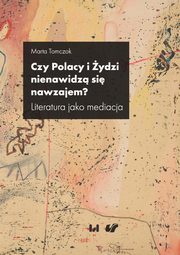 Czy Polacy i ydzi nienawidz si nawzajem?, Marta Tomczok