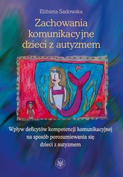 Zachowania komunikacyjne dzieci z autyzmem, Elbieta Sadowska