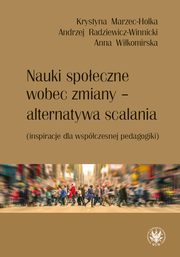 ksiazka tytu: Nauki spoeczne wobec zmiany - alternatywa scalania autor: Krystyna Marzec-Holka, Andrzej Radziewicz-Winnicki, Anna Wikomirska