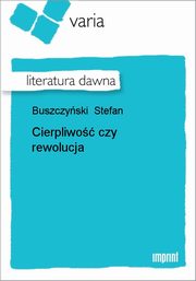 ksiazka tytu: Cierpliwo czy rewolucja autor: Stefan Buszczyski