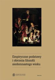 ksiazka tytu: Empiryczne podstawy i obrzea filozofii siedemnastego wieku autor: 