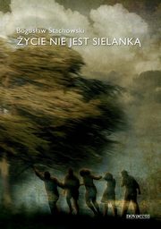 ksiazka tytu: ycie nie jest sielank autor: Bogusaw Stachowski