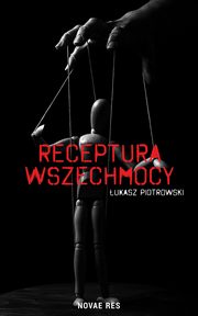 Receptura wszechmocy, ukasz Piotrowski