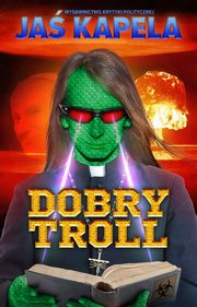 ksiazka tytu: Dobry troll autor: Ja Kapela