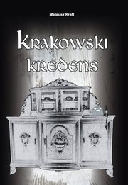 ksiazka tytu: Krakowski kredens autor: Mateusz Kraft