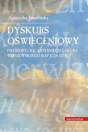 Dyskurs owieceniowy Filozofia ks. Antoniego Jakuba Winiewskiego SchP (1718-1774), Agnieszka Smoliska