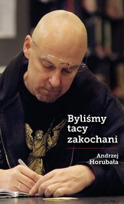 ksiazka tytu: Bylimy tacy zakochani autor: Andrzej Horubaa