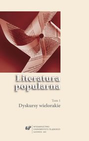 ksiazka tytu: Literatura popularna. T. 1: Dyskursy wielorakie - 06 PRL-owska wizja Ziem Odzyskanych w Przygodach Pana Samochodzika Zbigniewa Nienackiego autor: 