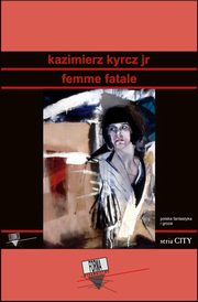 ksiazka tytu: Femme fatale autor: Kazimierz Kyrcz Jr