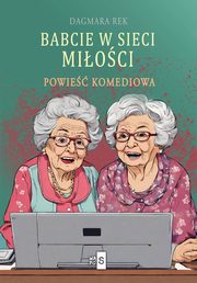 Babcie w sieci mioci, Dagmara Rek