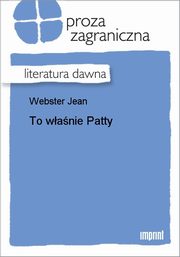 ksiazka tytu: To wanie Patty autor: Jean Webster