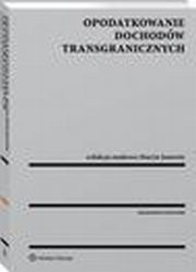 Opodatkowanie dochodw transgranicznych, Aleksander Werner, Marcin Jamroy, Jarosaw Sekita, Mariusz Pogoski, Magdalena Cielak, Magorzata Witak, Remigiusz Felcenloben, Ewelina Koodziejska, Jakub Warnieo, Grzegorz Stachyra, Bartomiej Rodak, Bartomiej Gryn, Joanna Dbrowska, Edyta Tkaczuk, 