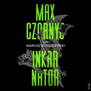 Inkarnator, Max Czornyj