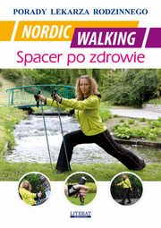 ksiazka tytu: Nordic Walking. Spacer po zdrowie autor: ukasz Drg, Emilia Chojnowska