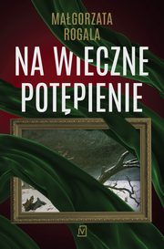 Na wieczne potpienie, Magorzata Rogala