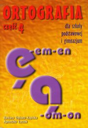 Ortografia dla szkoy podstawowej i gimnazjum cz 4 Pisownia wyrazw z , , em, en, om, on, Bogumia Trbacz-Kopicka, Agnieszka uczak