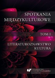 ksiazka tytu: Spotkania midzykulturowe. T. 1: Literaturoznawstwo. Kultura - (Samo)podoba Slovenije in Slovencev v besedilih slovenske zabavne glasbe autor: 