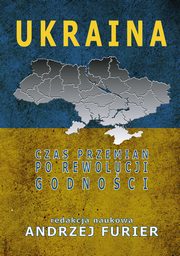 ksiazka tytu: Ukraina Czas przemian po rewolucji godnoci - Rola mniejszoci rosyjskiej na Ukrainie w polityce Federacji Rosyjskiej autor: Romaczuk Micha, Andrzej Szeptycki, Piotr Kwiatkiewicz, Karolak Michalska Magdalena, Skrukwa Grzegorz, Voytyuk Oksana, Marcin Orzechowski, Kozyrska Antonina, Wawrzonek Micha, Pietnoczka Pawe