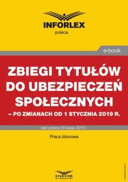 Zbiegi tytuw do ubezpiecze spoecznych po zmianach od 1 stycznia 2019 r., Praca zbiorowa