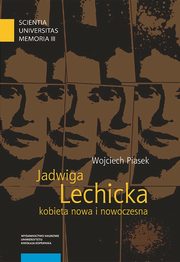 Jadwiga Lechicka ? kobieta nowa i nowoczesna. Kulturowy porzdek i relacja pci w historiografii polskiej, Wojciech Piasek