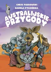 ksiazka tytu: Australijskie przygody autor: Chris Fabrowski, Kamila Ptasiska