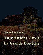 Tajemniczy dwr. La Grande Breteche, Honore de Balzac